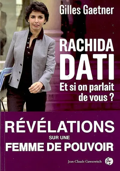 Rachida Dati, et si on parlait de vous ? : lettre à Rachida Dati
