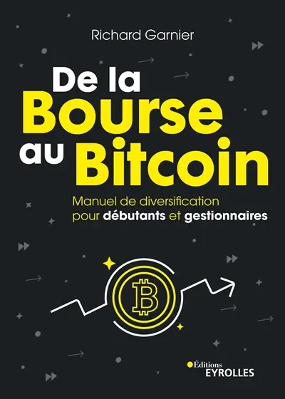 De la Bourse au bitcoin : manuel de diversification pour débutants et gestionnaires : plus de 300 actifs passés en revue, actions, indices, or, pétrole, cryptomonnaies