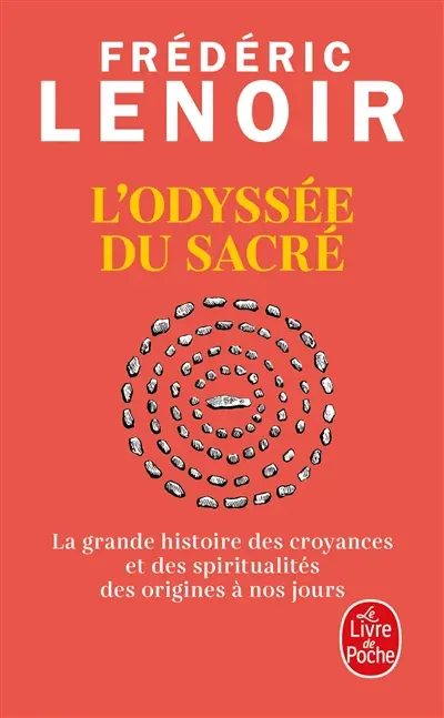 L'odyssée du sacré : la grande histoire des croyances et des spiritualités des origines à nos jours