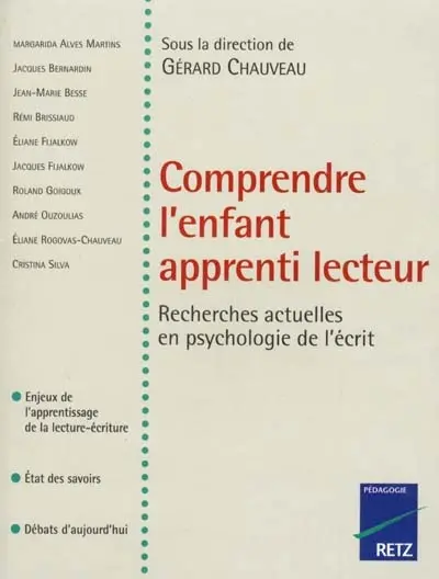 Comprendre l'enfant apprenti lecteur : recherches actuelles en psychologie de l'écrit : enjeux de l'apprentissage de la lecture-écriture, état des savoirs, débats d'aujourd'hui