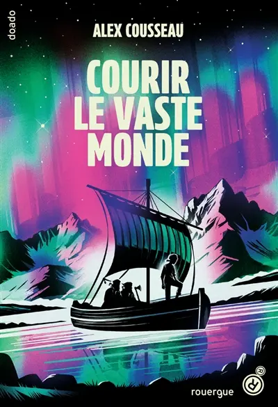 Courir le vaste monde - Alex Cousseau 