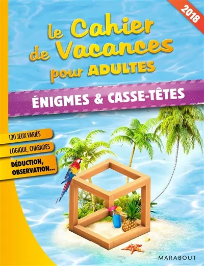 Le cahier de vacances pour adultes : énigmes & casse-tête : 2018
