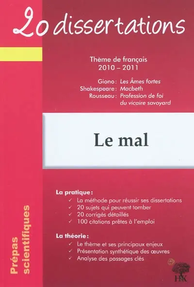 Le mal : prépas scientifiques, thème de français 2010-2011 : Giono, Les âmes fortes ; Shakespeare, Macbeth ; Rousseau, Profession de foi du vicaire savoyard