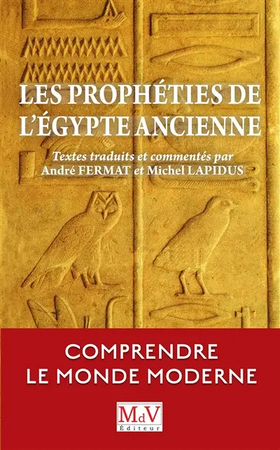 Les prophéties de l'Egypte ancienne : comprendre le monde moderne