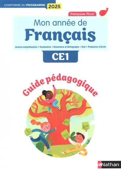 Mon année de français CE1 : lecture-compréhension, vocabulaire, grammaire et orthographe, oral, production d'écrits : guide pédagogique, conforme au programme 2025