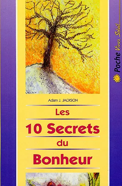 Les 10 secrets du bonheur : une parabole moderne de sagesse et de bonheur qui changera votre vie