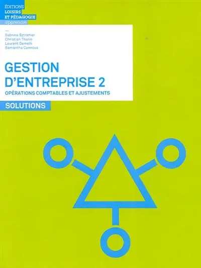 Gestion d'entreprise. Vol. 2. Opérations comptables et ajustements : solutions