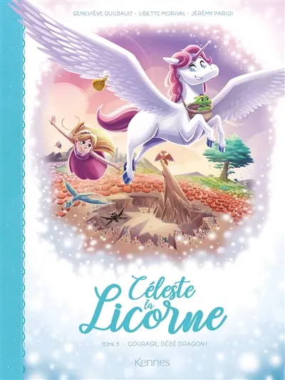 Céleste la licorne. Vol. 5. Courage, bébé dragon !