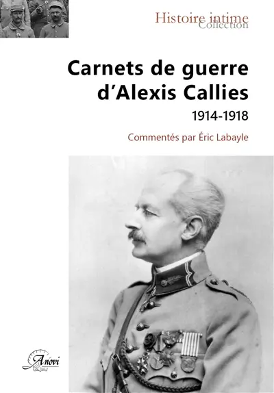 Carnets de guerre d'Alexis Callies : 1914-1918