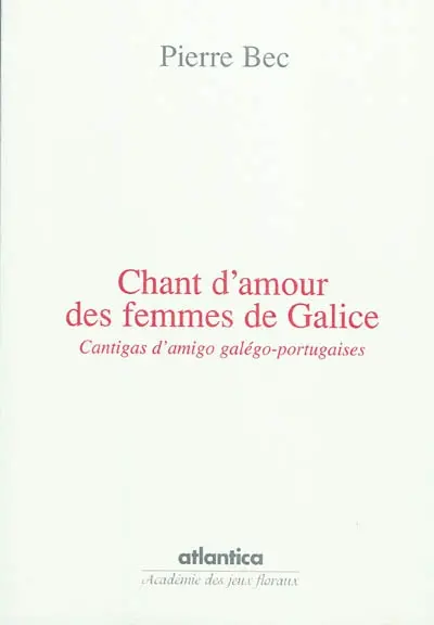 Chant d'amour des femmes de Galice : cantigas d'amigo galégo-portugaises