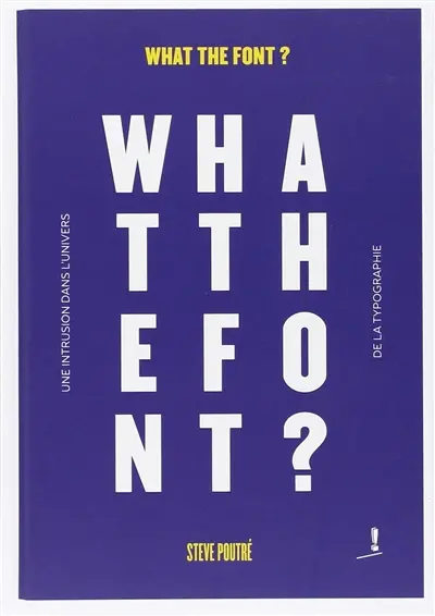 What the font ? : une intrusion dans l'univers de la typographie
