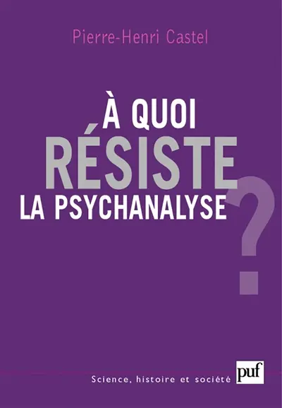 A quoi résiste la psychanalyse ?