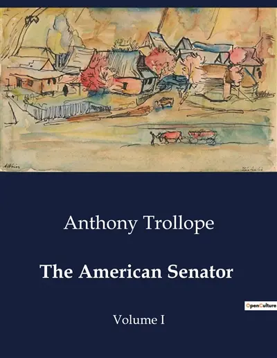 The American Senator : The Intricacies of Rural English Society and Legal Disputes