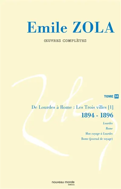 Oeuvres complètes. Vol. 16. Les trois villes. Vol. 1. De Lourdes à Rome : 1894-1896