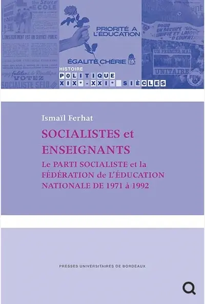 Socialistes et enseignants : le Parti socialiste et la Fédération de l'Education nationale de 1971 à 1992