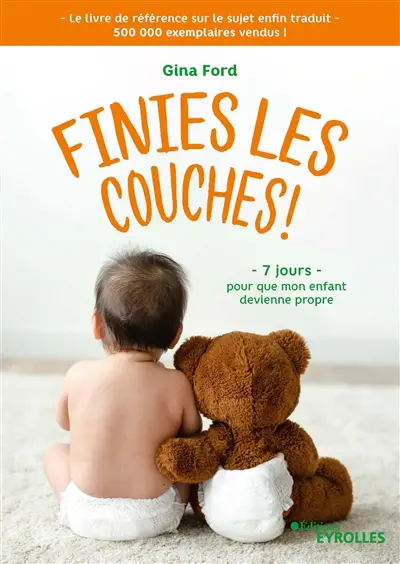 Finies les couches ! : 7 jours pour que mon enfant devienne propre