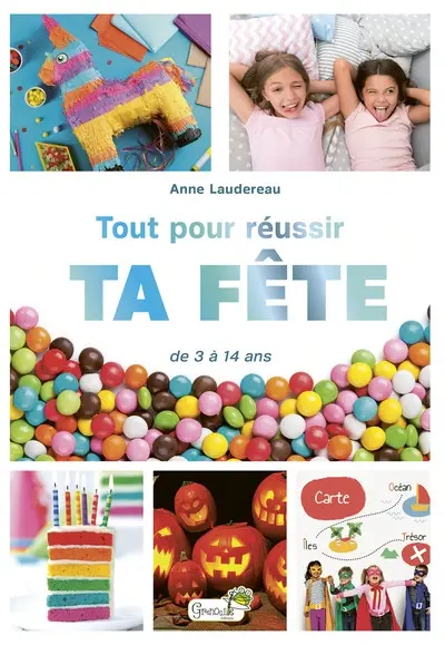 Tout pour réussir ta fête : de 3 à 14 ans