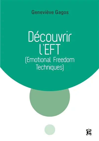 Découvrir l'EFT, Emotional freedom techniques