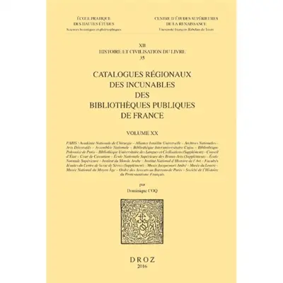Catalogues régionaux des incunables des bibliothèques publiques de France. Vol. 20. Académie nationale de chirurgie, Alliance israélite universelle, Archives nationales, Arts décoratifs, Assemblée nationale, Bibliothèque interuniversitaire Cujas (...)
