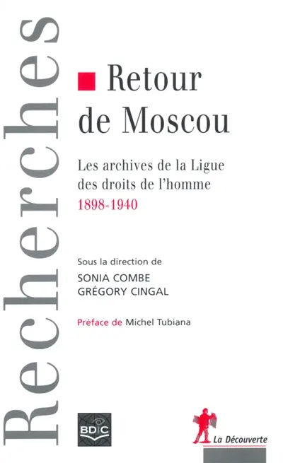 Retour de Moscou : les archives de la Ligue des droits de l'Homme, 1898-1940