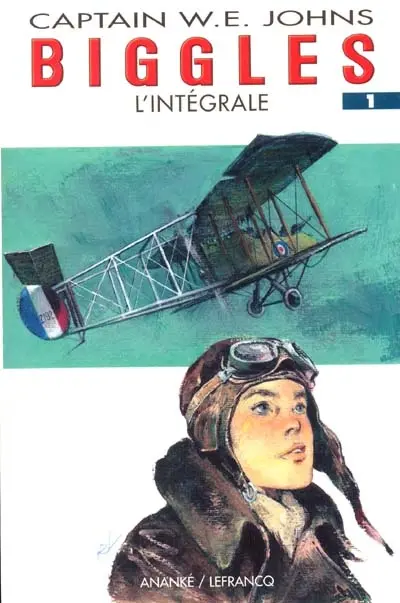 Biggles : l'intégrale. Vol. 1