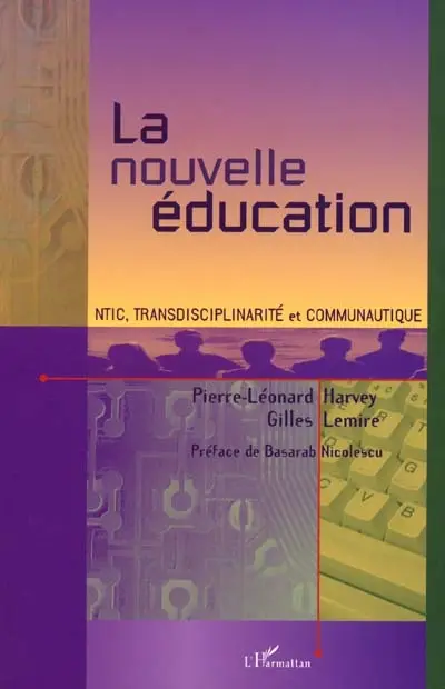 La nouvelle éducation : NTIC, transdisciplinarité et communautique