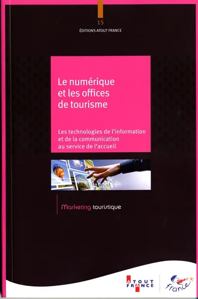 Le numérique et les offices de tourisme : les technologies de l'information et de la communication au service de l'accueil