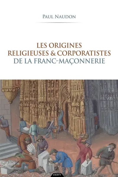 Les origines religieuses & corporatistes de la franc-maçonnerie
