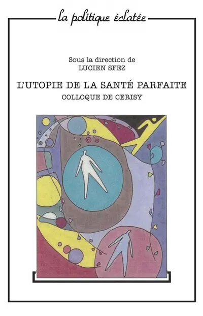 L'utopie de la santé parfaite : colloque de Cerisy