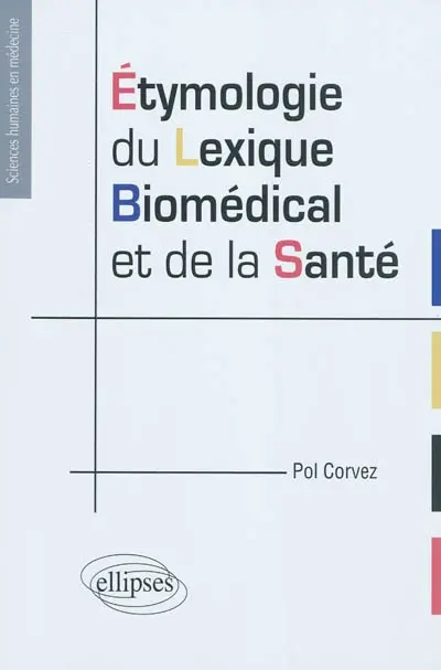 Etymologie du lexique biomédical et de la santé : manuel de l'étudiant en santé