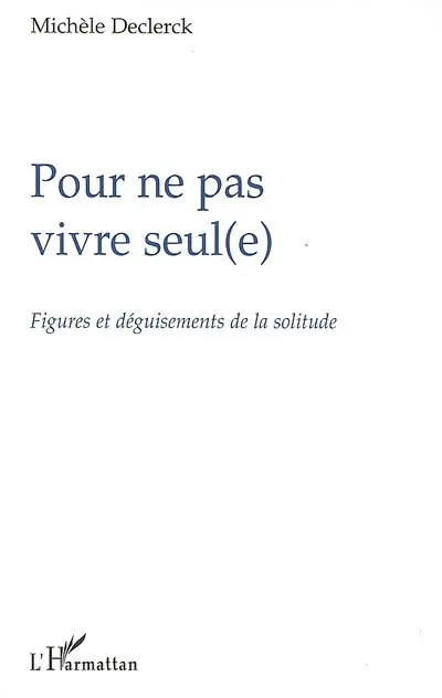 Pour ne pas vivre seul(e) : figures et déguisements de la solitude