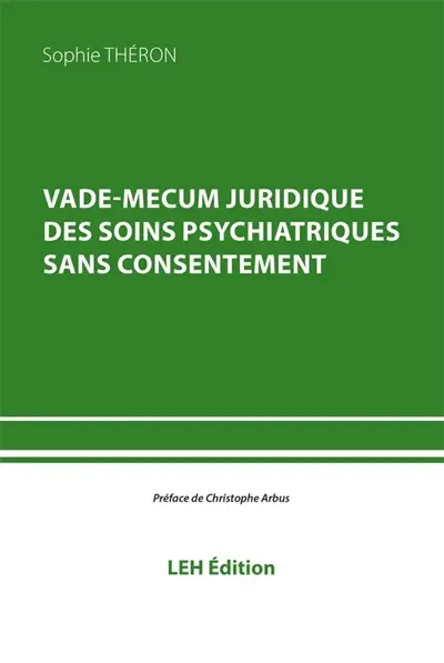 Vade-mecum juridique des soins psychiatriques sans consentement