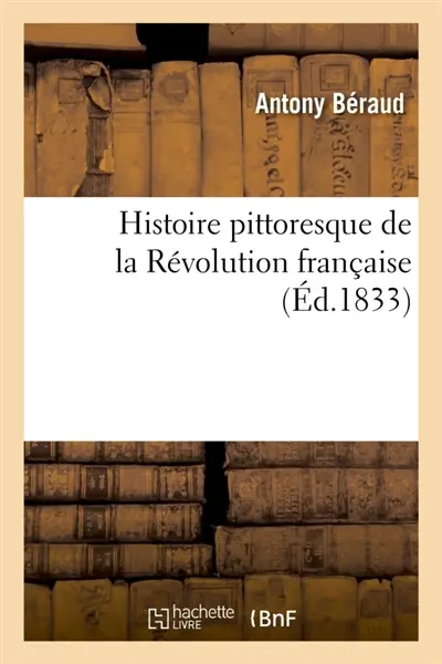 Histoire pittoresque de la Révolution française