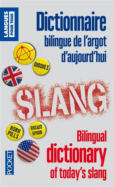 Dictionnaire bilingue de l'argot d'aujourd'hui. Bilingual dictionary of today's slang