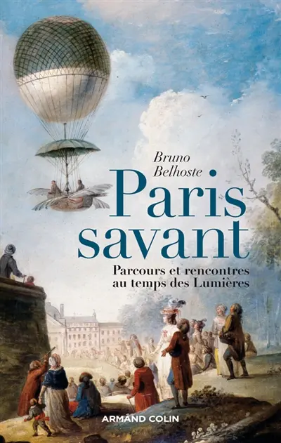 Paris savant : parcours et rencontres au temps des Lumières