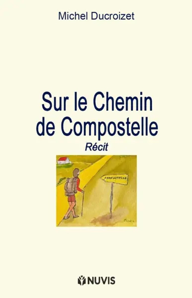 Sur le chemin de Compostelle : récit