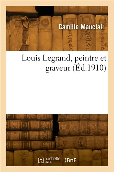 Louis Legrand, peintre et graveur