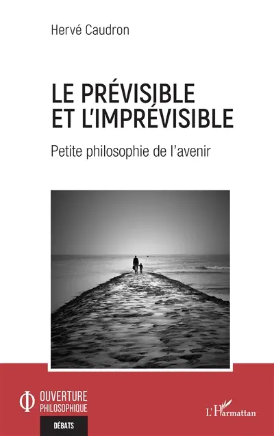 Le prévisible et l'imprévisible : petite philosophie de l'avenir