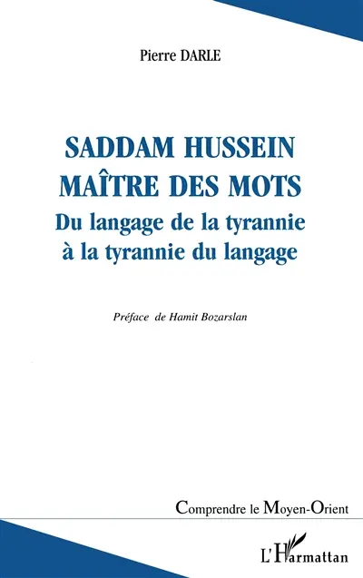Saddam Hussein maître des mots : du langage de la tyrannie à la tyrannie du langage