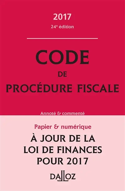 Code de procédure fiscale : annoté et commenté : 2017