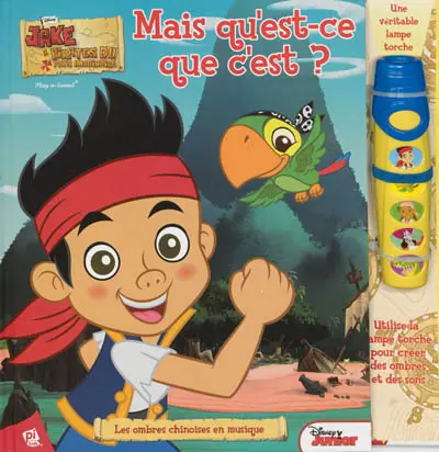 Mais qu'est-ce que c'est ? : Jake et les pirates du pays imaginaire