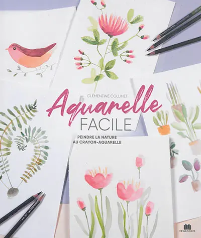 Aquarelle facile : peindre la nature au crayon-aquarelle