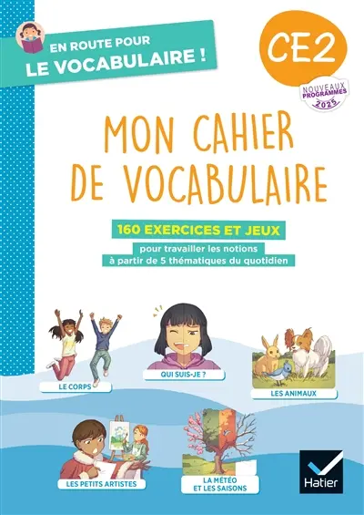 Mon cahier de vocabulaire CE2 : 160 exercices et jeux pour travailler les notions à partir de 5 thématiques du quotidien : nouveaux programmes 2025