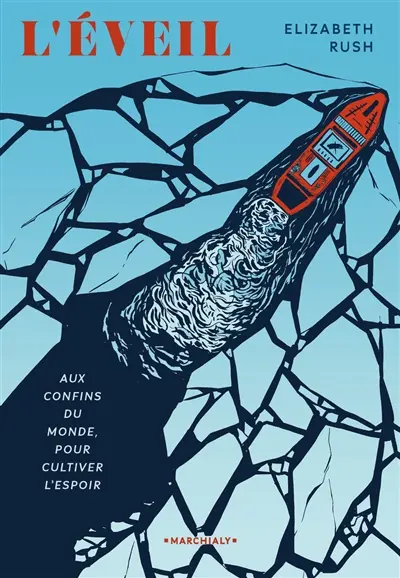 L'éveil : aux confins du monde, pour cultiver l'espoir