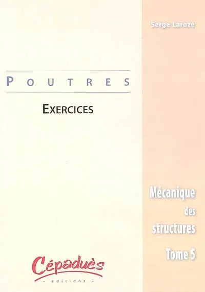 Mécanique des structures. Vol. 5. Poutres : exercices