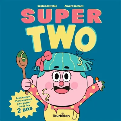 Super two : petit manuel d'entraînement pour passer le cap des 2 ans