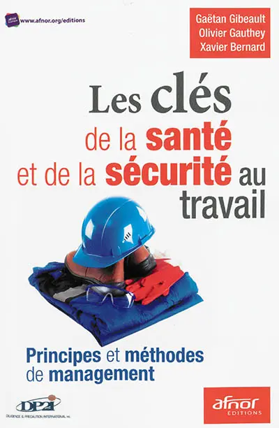 Les clés de la santé et de la sécurité au travail : principes et méthodes de management