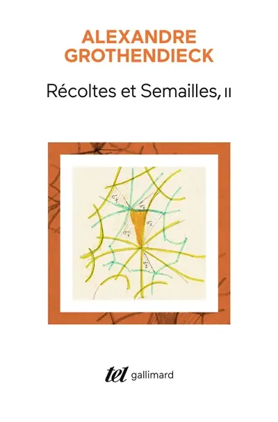 Récoltes et semailles : réflexions et témoignage d'un passé de mathématicien. Vol. 2