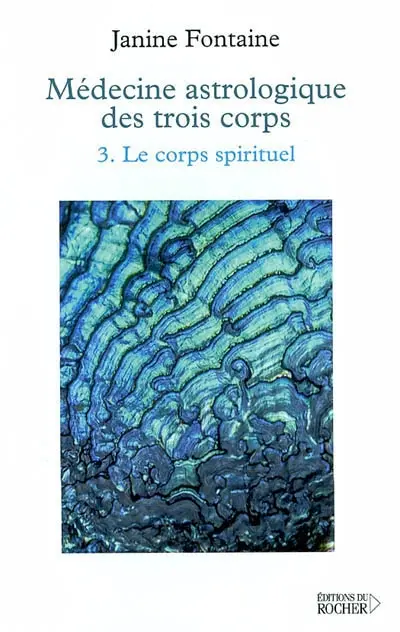 Médecine astrologique des trois corps. Vol. 3. Le corps spirituel