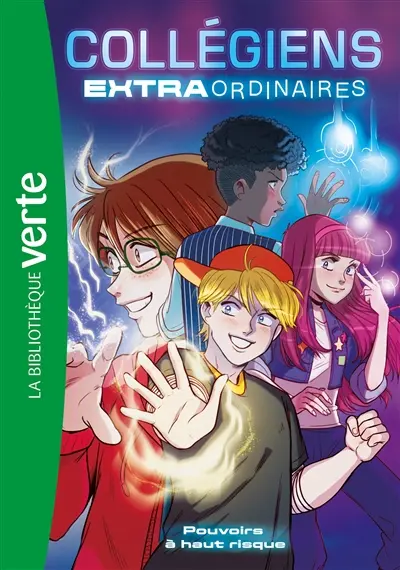 Collégiens extraordinaires. Vol. 1. Pouvoirs à haut risque